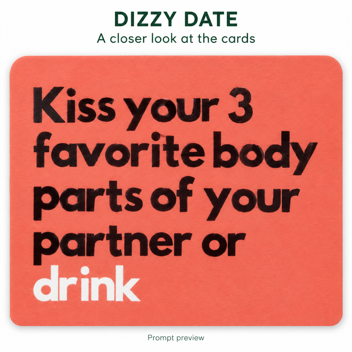 DIZZY DATE — restored prompt preview: Kiss your 3 favorite body parts of your partner or drink