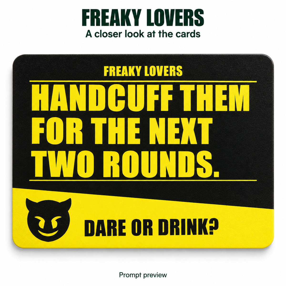 FREAKY LOVERS — restored prompt preview: HANDCUFF THEM FOR THE NEXT TWO ROUNDS.